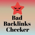 Bad Backlinks Checker – Identify Low-Quality Backlinks