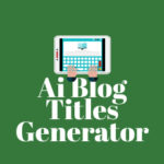 Free Ai Blog Titles Generator Tool Online