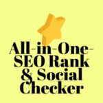 All-in-One SEO Rank Checker – Moz – SEMrush – Social Popularity – Backlinks