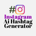 Free Ai Instagram Hashtag Generator Tool Online